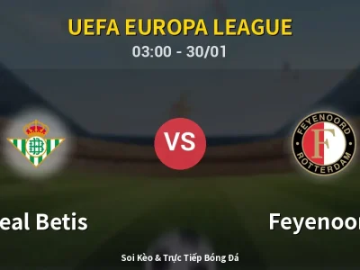 Kết Quả: Real Betis 2-1 Feyenoord – Highlight & Bàn Thắng | UEFA Europa League
