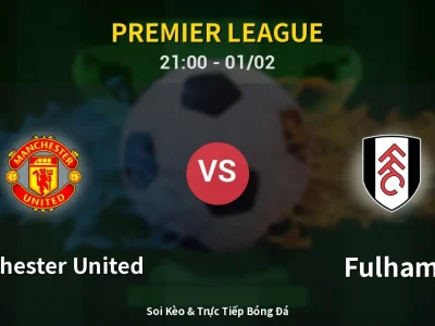 Soi Kèo Manchester United vs Fulham – 21:00 01/02 | Nhận Định, Dự Đoán Tỷ Số