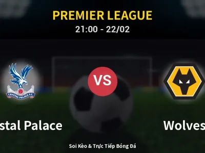 Soi Kèo Crystal Palace vs Wolves – 21:00 22/02 | Nhận Định, Dự Đoán Tỷ Số