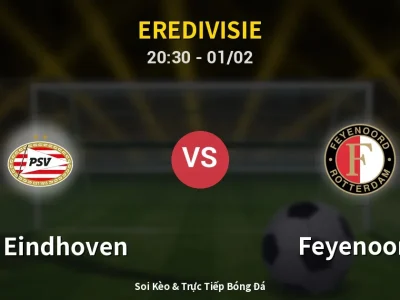 🔴 Trực Tiếp: PSV Eindhoven 3-0 Feyenoord – Link Xem Eredivisie (Full HD)
