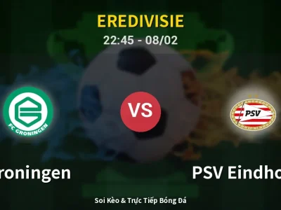Soi Kèo Groningen vs PSV Eindhoven – 22:45 08/02 | Nhận Định, Dự Đoán Tỷ Số