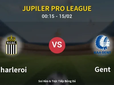 Kết Quả: Charleroi 2-3 Gent – Highlight & Bàn Thắng | Jupiler Pro League