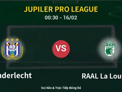 Kết Quả: Anderlecht 0-0 RAAL La Louvière – Highlight & Bàn Thắng | Jupiler Pro League