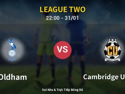 Soi Kèo Oldham vs Cambridge United – 22:00 31/01 | Nhận Định, Dự Đoán Tỷ Số