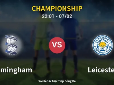 Soi Kèo Birmingham vs Leicester – 22:01 07/02 | Nhận Định, Dự Đoán Tỷ Số