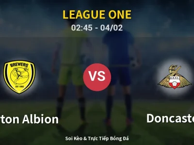 Kết Quả: Burton Albion 1-2 Doncaster – Highlight & Bàn Thắng | League One