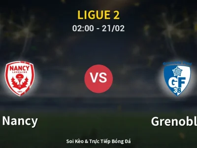 Kết Quả: Nancy 0-0 Grenoble – Highlight & Bàn Thắng | Ligue 2
