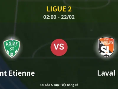 Kết Quả: Saint Etienne 2-1 Laval – Highlight & Bàn Thắng | Ligue 2