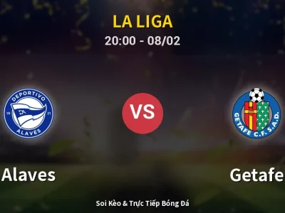 🔴 Trực Tiếp: Alaves 0-2 Getafe – Link Xem La Liga (Full HD)