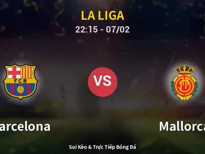 Soi Kèo Barcelona vs Mallorca – 22:15 07/02 | Nhận Định, Dự Đoán Tỷ Số
