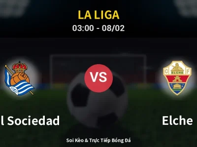 Kết Quả: Real Sociedad 3-1 Elche – Highlight & Bàn Thắng | La Liga