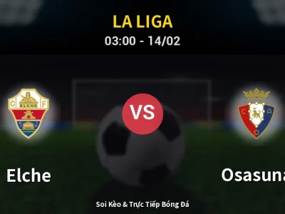 Kết Quả: Elche 0-0 Osasuna – Highlight & Bàn Thắng | La Liga