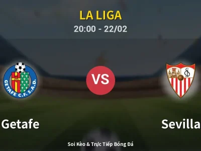 Soi Kèo Getafe vs Sevilla – 20:00 22/02 | Nhận Định, Dự Đoán Tỷ Số