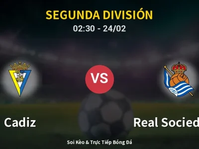 Kết Quả: Cadiz 0-2 Real Sociedad II – Highlight & Bàn Thắng | Segunda División