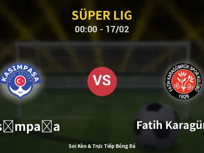 Kết Quả: Kasımpaşa 3-2 Fatih Karagümrük – Highlight & Bàn Thắng | Süper Lig