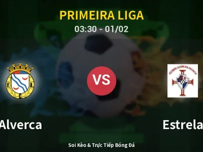 Kết Quả: Alverca 1-1 Estrela – Highlight & Bàn Thắng | Primeira Liga