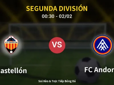 Kết Quả: Castellón 2-0 FC Andorra – Highlight & Bàn Thắng | Segunda División