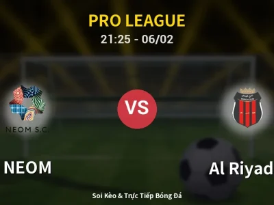 Soi Kèo NEOM vs Al Riyadh – 21:25 06/02 | Nhận Định, Dự Đoán Tỷ Số