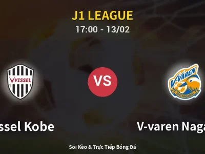 Kết Quả: Vissel Kobe 2-0 V-varen Nagasaki – Highlight & Bàn Thắng | J1 League