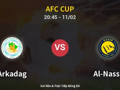 Soi Kèo Arkadag vs Al-Nassr – 20:45 11/02 | Nhận Định, Dự Đoán Tỷ Số