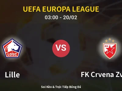 Kết Quả: Lille 0-1 FK Crvena Zvezda – Highlight & Bàn Thắng | UEFA Europa League