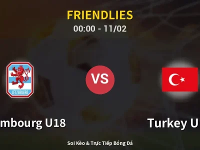 Kết Quả: Luxembourg U18 2-1 Turkey U18 – Highlight & Bàn Thắng | Friendlies