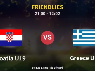 🔴 Trực Tiếp: Croatia U19 0-0 Greece U19 – Link Xem Friendlies (Full HD)