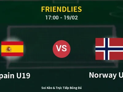 Kết Quả: Spain U19 2-0 Norway U19 – Highlight & Bàn Thắng | Friendlies