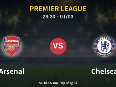 Soi Kèo Arsenal vs Chelsea – 23:30 01/03 | Nhận Định, Dự Đoán Tỷ Số