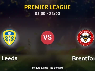 Kết Quả: Leeds 0-0 Brentford – Highlight & Bàn Thắng | Premier League