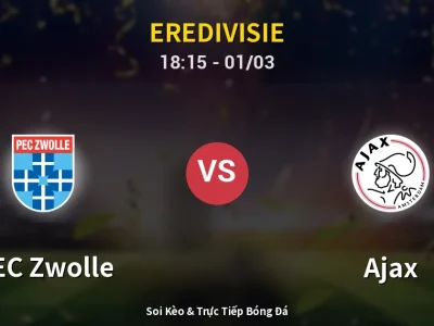 Kết Quả: PEC Zwolle 0-0 Ajax – Highlight & Bàn Thắng | Eredivisie
