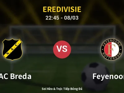 Soi Kèo NAC Breda vs Feyenoord – 22:45 08/03 | Nhận Định, Dự Đoán Tỷ Số