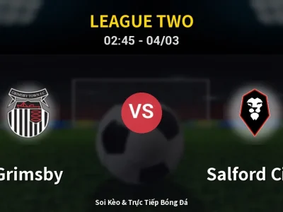 Kết Quả: Grimsby 3-1 Salford City – Highlight & Bàn Thắng | League Two