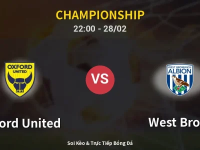 Soi Kèo Oxford United vs West Brom – 22:00 28/02 | Nhận Định, Dự Đoán Tỷ Số