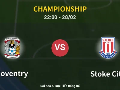 Soi Kèo Coventry vs Stoke City – 22:00 28/02 | Nhận Định, Dự Đoán Tỷ Số