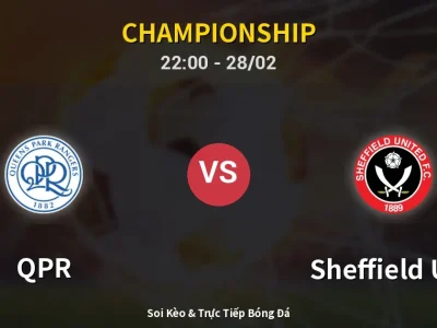 Soi Kèo QPR vs Sheffield Utd – 22:00 28/02 | Nhận Định, Dự Đoán Tỷ Số