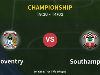 Kết Quả: Coventry 1-2 Southampton – Highlight & Bàn Thắng | Championship