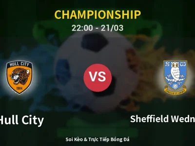 Soi Kèo Hull City vs Sheffield Wednesday – 22:00 21/03 | Nhận Định, Dự Đoán Tỷ Số
