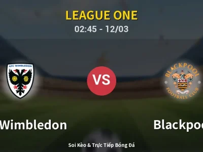 Kết Quả: AFC Wimbledon 4-1 Blackpool – Highlight & Bàn Thắng | League One