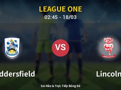 Kết Quả: Huddersfield 2-2 Lincoln – Highlight & Bàn Thắng | League One