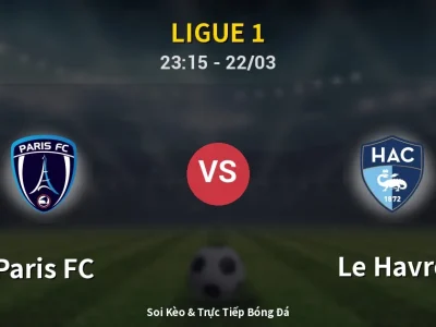 Soi Kèo Paris FC vs Le Havre – 23:15 22/03 | Nhận Định, Dự Đoán Tỷ Số