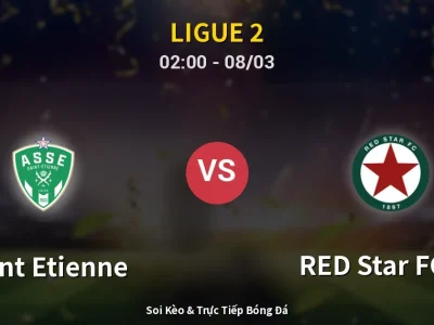 Kết Quả: Saint Etienne 2-0 RED Star FC 93 – Highlight & Bàn Thắng | Ligue 2