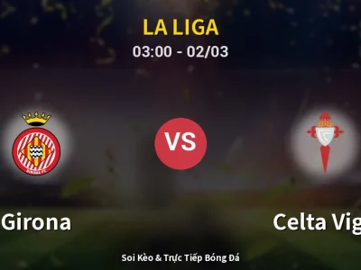 Kết Quả: Girona 1-2 Celta Vigo – Highlight & Bàn Thắng | La Liga
