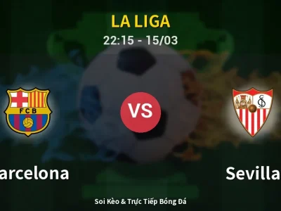 Soi Kèo Barcelona vs Sevilla – 22:15 15/03 | Nhận Định, Dự Đoán Tỷ Số