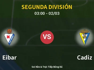 Kết Quả: Eibar 3-1 Cadiz – Highlight & Bàn Thắng | Segunda División