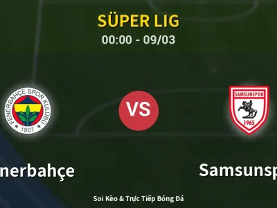 Kết Quả: Fenerbahçe 3-2 Samsunspor – Highlight & Bàn Thắng | Süper Lig