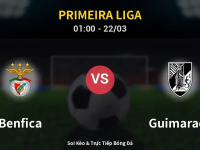 Kết Quả: Benfica 3-0 Guimaraes – Highlight & Bàn Thắng | Primeira Liga