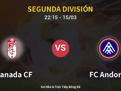 Soi Kèo Granada CF vs FC Andorra – 22:15 15/03 | Nhận Định, Dự Đoán Tỷ Số