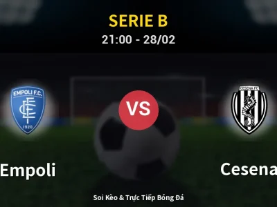 Soi Kèo Empoli vs Cesena – 21:00 28/02 | Nhận Định, Dự Đoán Tỷ Số