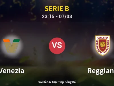 Soi Kèo Venezia vs Reggiana – 23:15 07/03 | Nhận Định, Dự Đoán Tỷ Số